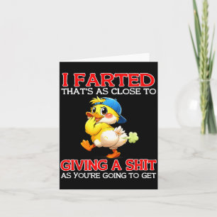 Farted Thats As Close To Giving A As Going To Card