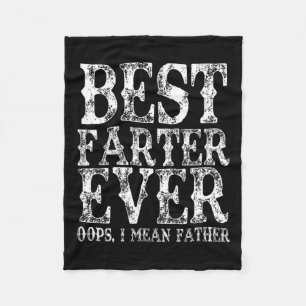 Farter Ever Oops I Mean Father Fart Funny Fathers Fleece Blanket