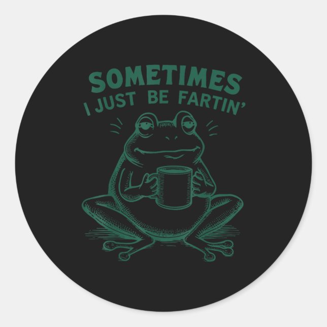 Fartin I Silly Sometimes Frog Just Classic Round Sticker (Front)