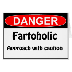 Farting Danger Fartoholic