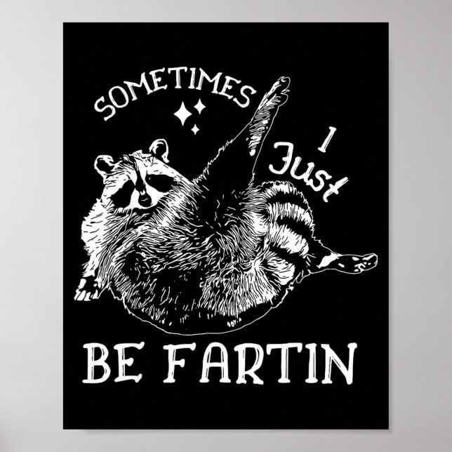 Farting Humor Sometimes I Raccoon Just Humor Poster (Front)