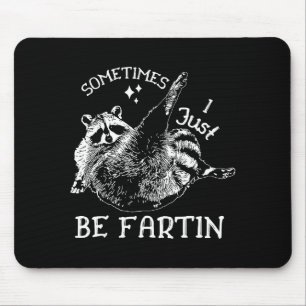 Farting Humor Sometimes I Raccoon Just Mouse Mat