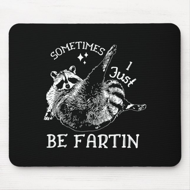 Farting Humor Sometimes I Raccoon Just Mouse Mat (Front)