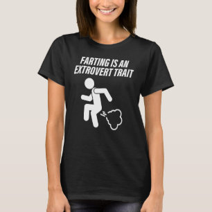 Farting Is An Extrovert Trait Apparel T-Shirt