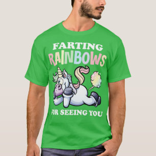 Farting Rainbows For Seeing You T-Shirt