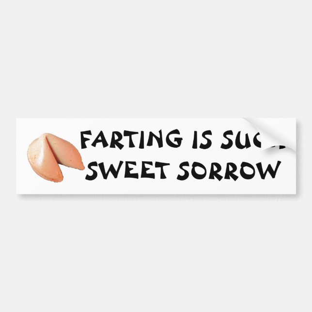Farting Such Sweet Sorrow Fortune Cookie Bumper Sticker (Front)