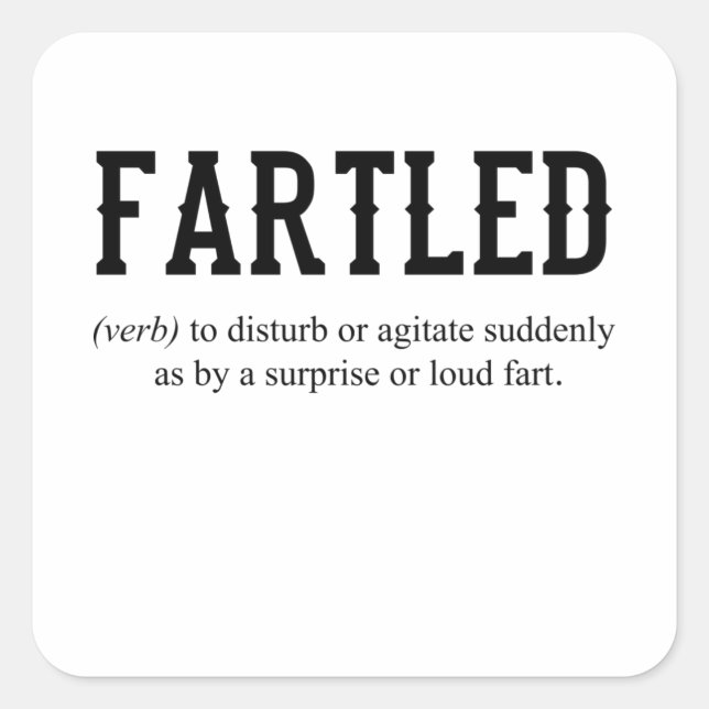 FARTLED Joke Dad Funny Saying Office Craftsman Square Sticker (Front)