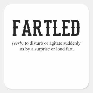 FARTLED Joke Dad Funny Saying Office Craftsman Square Sticker