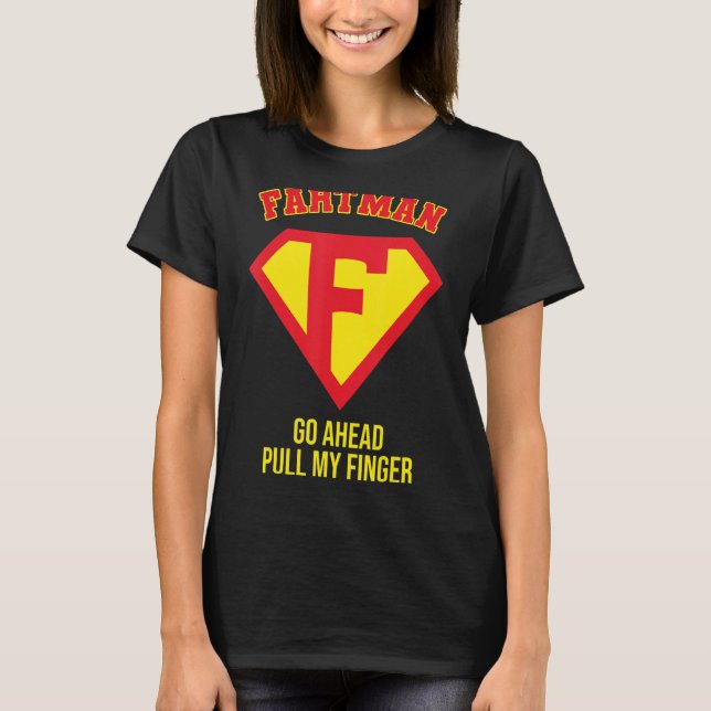 Fartman Go Ahead Pull My Finger, Farting Gag, Funn T-Shirt (Front)