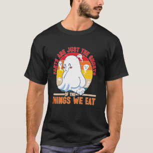 Farts Are Just The Ghosts Of The Things We Eat - T-Shirt