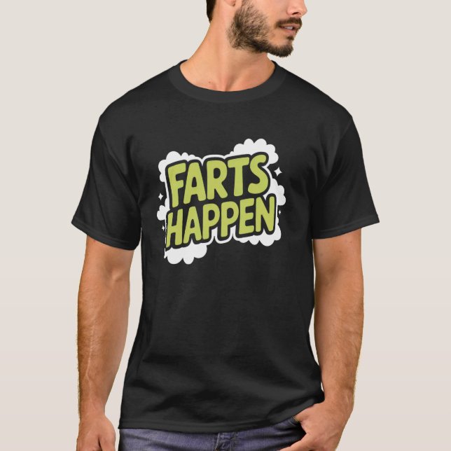 Farts Happen T-Shirt (Front)