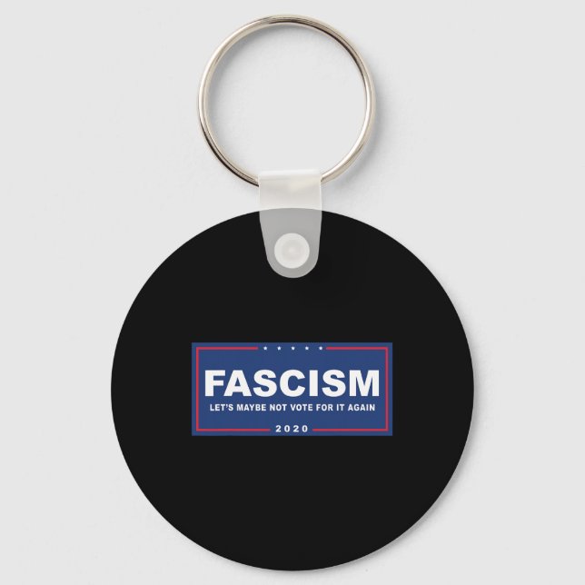 Fascism - Funny Anti-trump Pro-biden Campaign Sign Key Ring (Front)