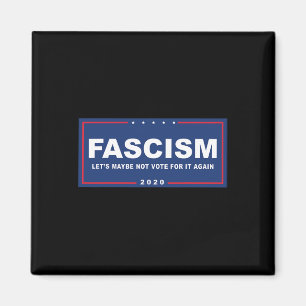 Fascism - Funny Anti-trump Pro-biden Campaign Sign Magnet