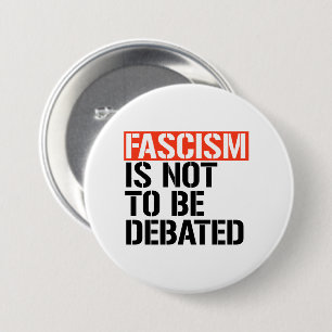 Fascism is not to be debated 7.5 cm round badge