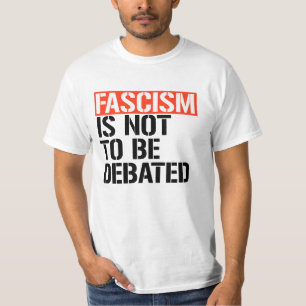 Fascism is not to be debated T-Shirt