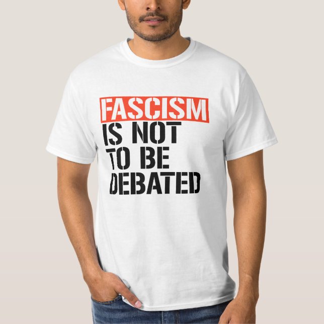 Fascism is not to be debated T-Shirt (Front)