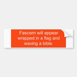 Fascism will appear ... bumper sticker