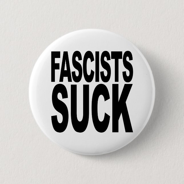 Fascists Suck 6 Cm Round Badge (Front)