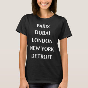 Fashion Capital City Paris Dubai London NY Detroit T-Shirt