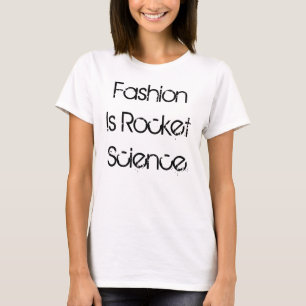 Fashion is Rocket Science T-Shirt
