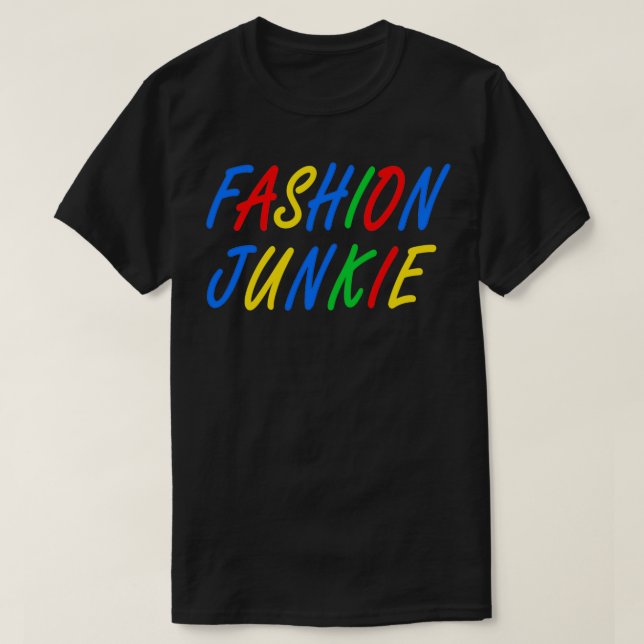 Fashion Junkie T-Shirt (Design Front)