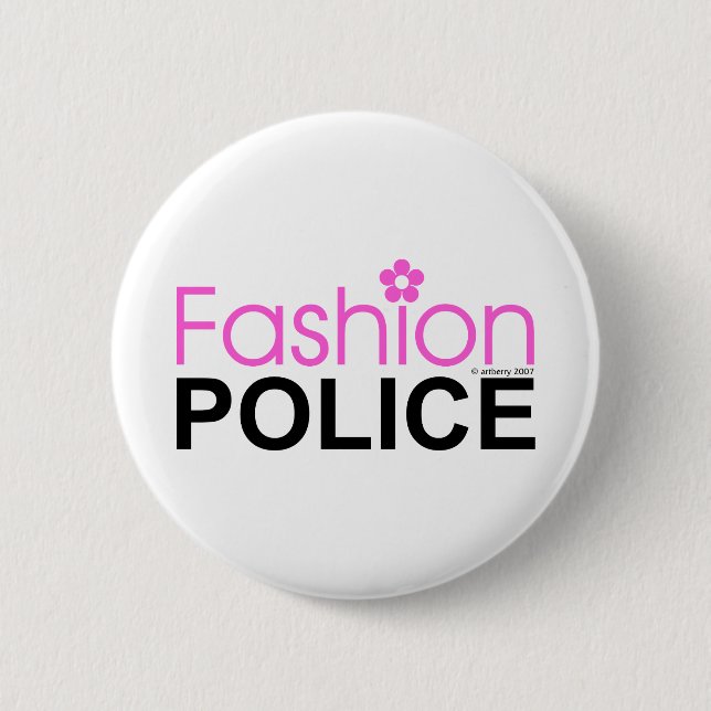Fashion Police 6 Cm Round Badge (Front)