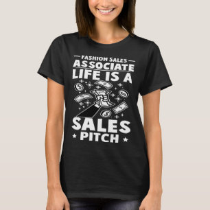 Fashion Sales Associate Life Is A Sales Pitch T-Shirt