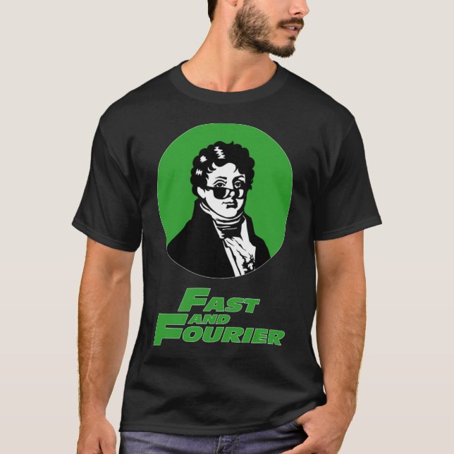 Fast And Fourier. Joseph Fourier Mathematician Sun T-Shirt (Front)
