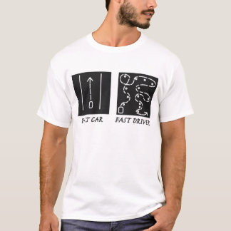 Fast Car Fast Driver T-Shirt