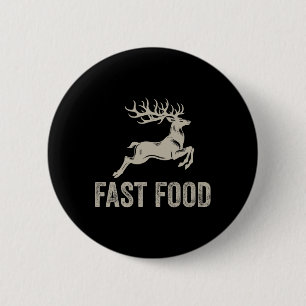 Fast Food Deer Funny Joke Hunting Shirt Dad Hunter 6 Cm Round Badge