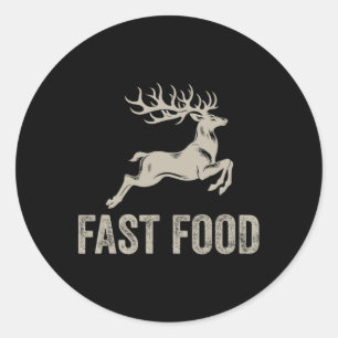 Fast Food Deer Funny Joke Hunting Shirt Dad Hunter Classic Round Sticker