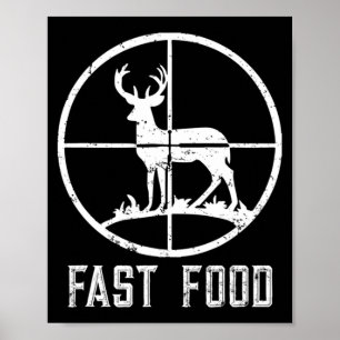 Fast Food Deer Hunting  Fun Gift For Hunters  Poster