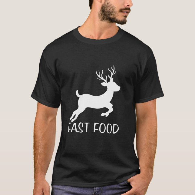 Fast Food Funny Hunter Deer Funny Presents For Hun T-Shirt (Front)