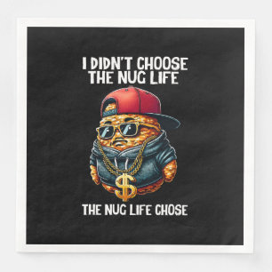 Fast Food Nugget I Didn't Choose The Nug Life Napkin
