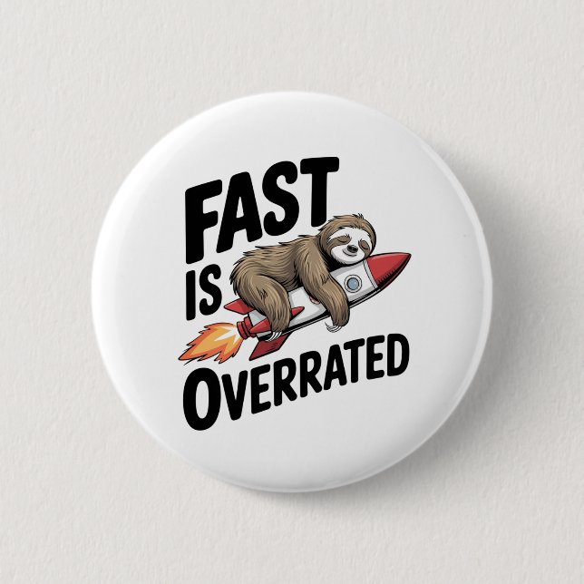 Fast is Overrated Sloth Rocket 6 Cm Round Badge (Front)