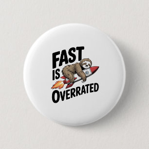 Fast is Overrated Sloth Rocket 6 Cm Round Badge