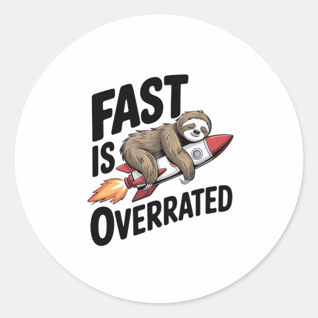 Fast is Overrated Sloth Rocket Classic Round Sticker (Front)