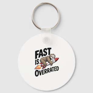 Fast is Overrated Sloth Rocket Key Ring