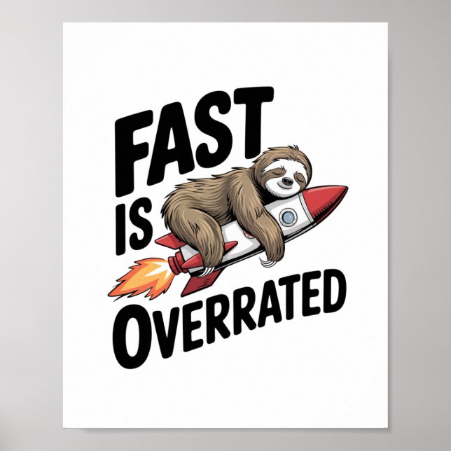 Fast is Overrated Sloth Rocket Poster (Front)