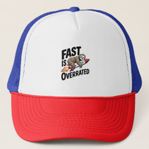 Fast is Overrated Sloth Rocket Trucker Hat