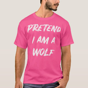 Fast Lazy Easy For Halloween Pretend I Am A Wolf T-Shirt