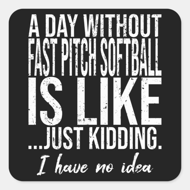 Fast Pitch Softball funny gift idea Square Sticker (Front)