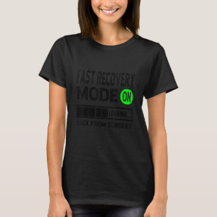 Fast Recovery Mode From Surgery Get Well Soon adu T-Shirt