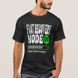 Fast Recovery Mode From Surgery Get Well Soon adu T-Shirt