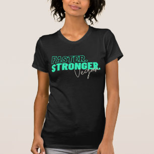 Faster Stronger Vegan I When you go vegan T-Shirt