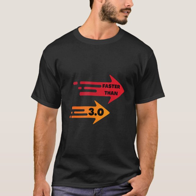 Faster than 3 0 T-Shirt (Front)