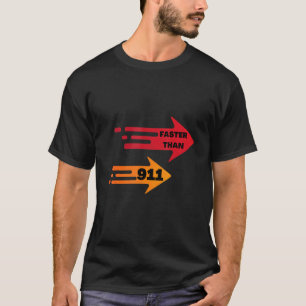 Faster than 911 T-Shirt