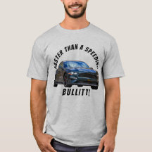 Faster Than a Speeding Bullitt! T-Shirt