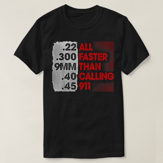 Faster Than Calling 911 2nd Amendment Gun Rights T-Shirt (Design Front)