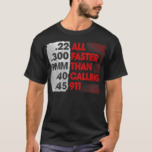 Faster Than Calling 911 2nd Amendment Gun Rights T-Shirt